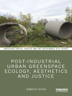 cover image of Post-Industrial Urban Greenspace Ecology, Aesthetics and Justice
